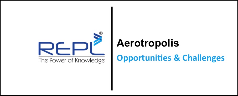 Aerotropolis- Opportunities and Challenges