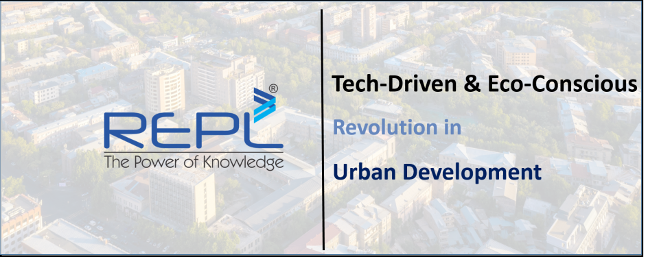 Tech-Driven & Eco-Conscious Revolution in Urban Development